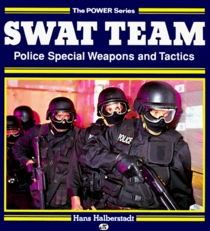 Swat Team: Police Special Weapons and Tactics (Power Series)
