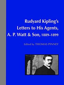 Rudyard Kipling's Letters to His Agents, A. P. Watt and Son, 1889-1899 (1880-1920 British Authors)
