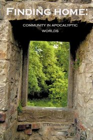 Finding Home: Community in Apocalyptic Worlds