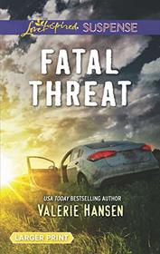 Fatal Threat (Emergency Responders, Bk 1) (Love Inspired Suspense, No 731) (Larger Print)