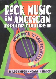 Rock Music in American Popular Culture II: More Rock 'N' Roll Resources