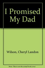 I Promised My Dad