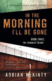 In the Morning I'll Be Gone (Sean Duffy, Bk 3)