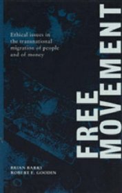 Free Movement: Ethical Issues in the Transnational Migration of People and of Money