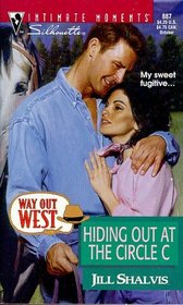 Hiding Out at the Circle C (Way Out West) (Silhouette Intimate Moments , No 887)