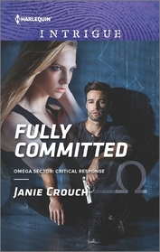Fully Committed (Omega Sector: Critical Response, Bk 2) (Harlequin Intrigue, No 1620)
