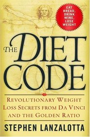 The Diet Code : Revolutionary Weight Loss Secrets from Da Vinci and the Golden Ratio