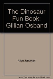 The Dinosaur Fun Book: Gillian Osband