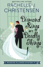 Diamond Rings Are Deadly Things (Wedding Planner Mysteries) (Volume 1)