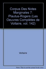 Corpus Des Notes Marginales CN7 Plautus-Rogers (Oeuvres Completes de Voltaire) (French Edition) (Vol. 142)