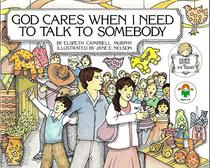 God Cares When I Need to Talk to Somebody (Murphy, Elspeth Campbell. God's Word in My Heart, 8.)