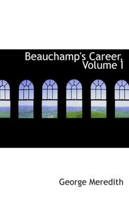 Beauchamp's Career, Volume I
