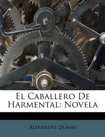 El Caballero de Harmental: Novela (Spanish Edition)