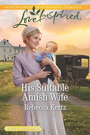 His Suitable Amish Wife (Women of Lancaster County, Bk 5) (Love Inspired, No 1213) (Large Print)