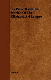 Six Prize Hawaiian Stories Of The Kilohana Art League