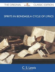 Spirits in bondage; a cycle of lyrics - The Original Classic Edition