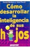 Como Desarrollar La Inteligencia De Sus Hijos/ How Your Child Is Smart: A Life-changing Approach to Learning (Familia / Family)
