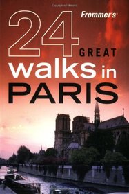 Frommer's 24 Great Walks in Paris (Great Walks)