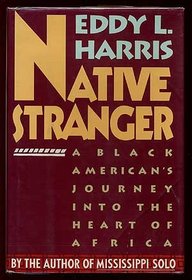 Native Stranger: A Black American's Journey into the Heart of Africa