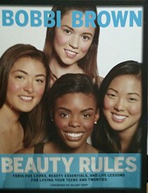 Beauty Rules: Fabulous Looks, Beauty Essentials, and Life Lessons for Loving Your Teens and Twenties