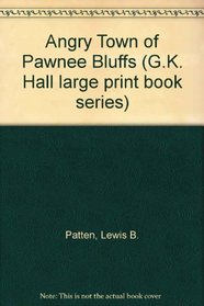 The angry town of Pawnee Bluffs (G.K. Hall large print books series)