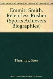 Emmitt Smith: Relentless Rusher (Sports Achievers Biographies)