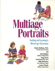 Multiage Portraits: Teaching and Learning in Mixed-Age Classrooms