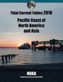 Tidal Current Tables 2016: PACIFIC Current Tables
