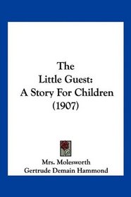 The Little Guest: A Story For Children (1907)