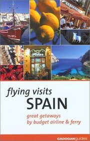 Flying Visits: Spain: Great Getaways by Budget Airline & Ferry