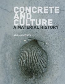 Concrete and Culture: A Material History