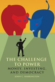 The Challenge to Power: Money, Investing And Democracy