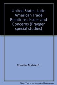United States-Latin American Trade Relations: Issues and Concerns