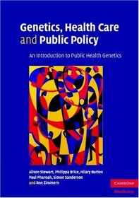 Genetics, Health Care and Public Policy: An Introduction to Public Health Genetics