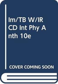 Im/Tb W/Ircd Int Phy Anth 10e