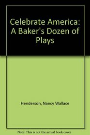Celebrate America: A Baker's Dozen of Plays