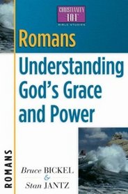 Romans: Understanding God's Grace and Power (Bickel, Bruce and Jantz, Stan)