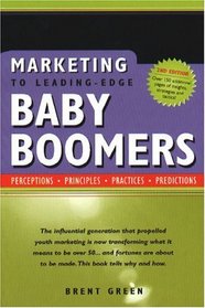 Marketing to Leading-Edge Baby Boomers: Perceptions, Principles, Practices, Predictions