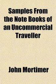 Samples From the Note Books of an Uncommercial Traveller