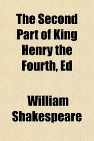 The Second Part of King Henry the Fourth, Ed