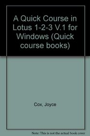A Quick Course in Lotus 1-2-3 V.1 for Windows (Quick course books)