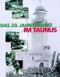 Das 20. Jahrhundert im Taunus