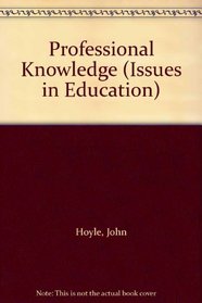 Professional Knowledge and Professional Practice (Issues in Education)