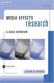Media Effects Research : A Basic Overview (with InfoTrac) (Wadsworth Series in Mass Communication and Journalism)