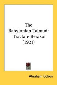 The Babylonian Talmud: Tractate Berakot (1921)