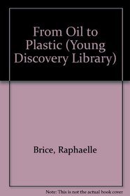 From Oil to Plastic (Young Discovery Library)
