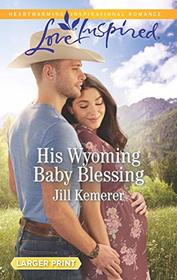 His Wyoming Baby Blessing (Wyoming Cowboys, Bk 4) (Love Inspired, No 1209) (Larger Print)