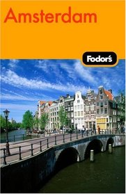 Fodor's Amsterdam & The Netherlands, 1st Edition: With Side Trips through Belgium (Fodor's Gold Guides)