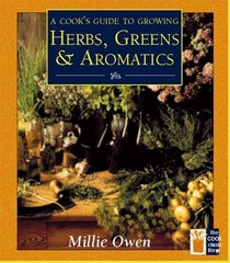 A Cook's Guide to Growing Herbs, Greens, and Aromatics
