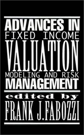 Advances in Fixed Income Valuation Modeling and Risk Management (Frank J. Fabozzi Series)